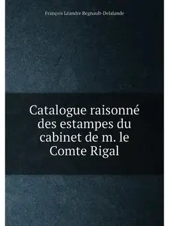 Catalogue raisonné des estampes du cabinet de m. le