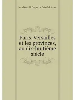 Paris, Versailles et les provinces, a