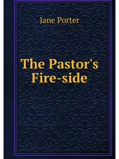 The Pastor's Fire-side