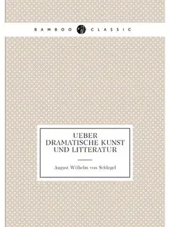 Ueber dramatische Kunst und Litteratur