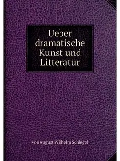 Ueber dramatische Kunst und Litteratur