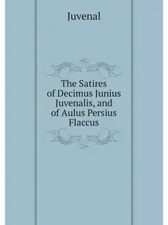 The Satires of Decimus Junius Juvenal