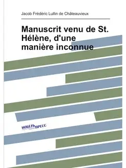 Manuscrit venu de St. Hélène, d'une manière inconnue