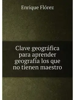 Clave geográfica para aprender geografía los que no