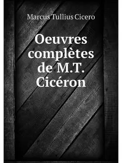 Oeuvres completes de M.T. Ciceron