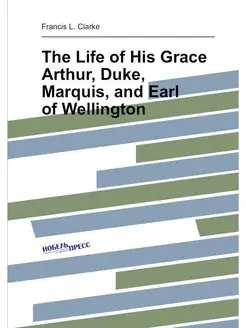 The Life of His Grace Arthur, Duke, Marquis, and Ear