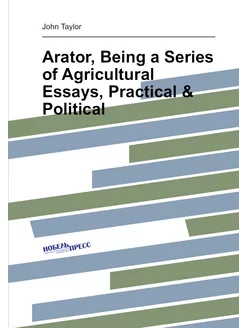 Arator, Being a Series of Agricultural Essays, Pract