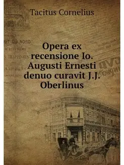 Opera ex recensione Io. Augusti Ernes