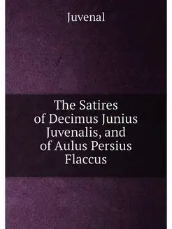 The Satires of Decimus Junius Juvenal