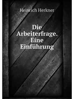 Die Arbeiterfrage. Eine Einfuhrung