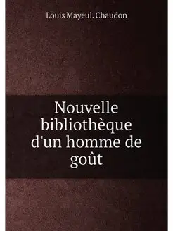 Nouvelle bibliothèque d'un homme de goût