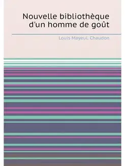 Nouvelle bibliothèque d'un homme de goût