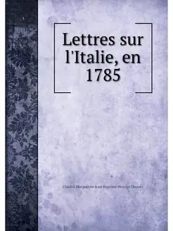 Lettres sur l'Italie, en 1785