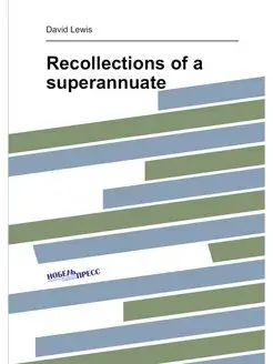 Recollections of a superannuate