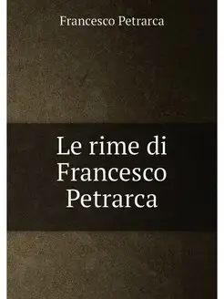 Le rime di Francesco Petrarca