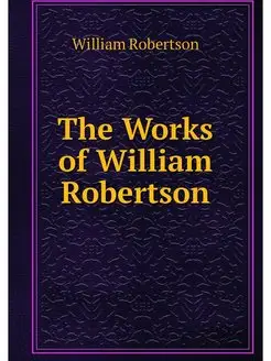 The Works of William Robertson