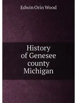 History of Genesee county Michigan