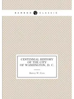 Centennial history of the city of Was