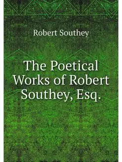 The Poetical Works of Robert Southey