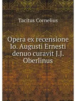 Opera ex recensione Io. Augusti Ernes