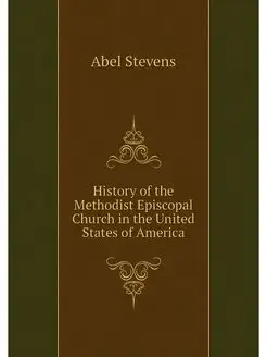 History of the Methodist Episcopal Ch