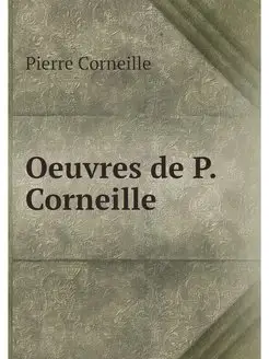 Oeuvres de P. Corneille