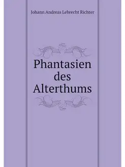 Phantasien des Alterthums