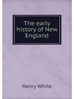 The early history of New England