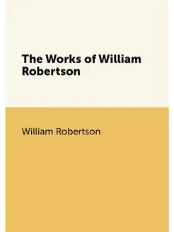 The Works of William Robertson