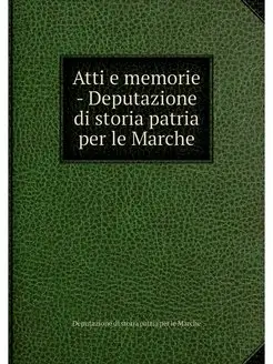 Atti e memorie - Deputazione di stori