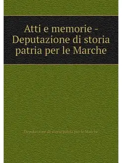 Atti e memorie - Deputazione di stori