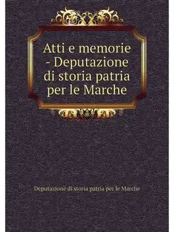 Atti e memorie - Deputazione di stori