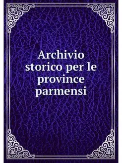 Archivio storico per le province parm