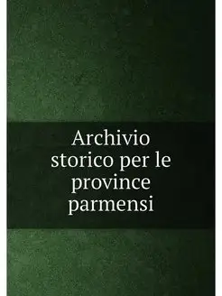 Archivio storico per le province parmensi