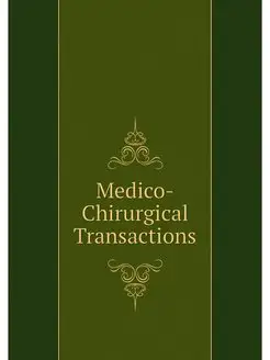 Medico-Chirurgical Transactions