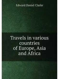 Travels in various countries of Europ