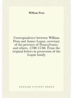 Correspondence between William Penn and James Logan