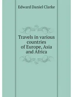 Travels in various countries of Europ