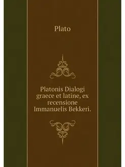 Platonis Dialogi graece et latine, ex