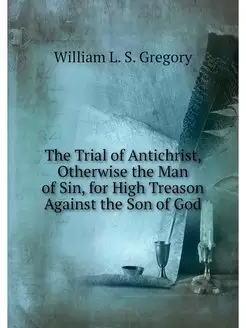 The Trial of Antichrist, Otherwise th