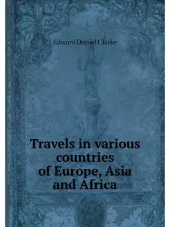 Travels in various countries of Europ