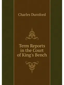 Term Reports in the Court of King's B