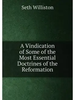 A Vindication of Some of the Most Essential Doctrine