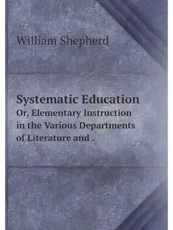 Systematic Education. Or, Elementary