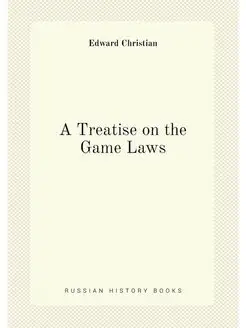 A Treatise on the Game Laws