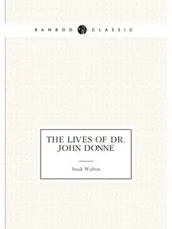 The Lives of Dr. John Donne