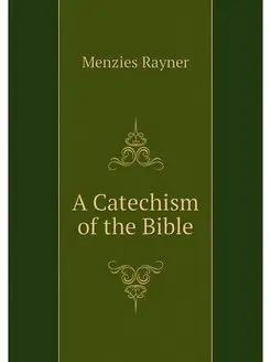 A Catechism of the Bible