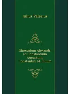 Itinerarium Alexandri ad Constantium