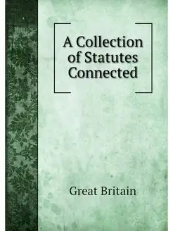 A Collection of Statutes Connected