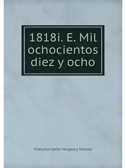 1818i. E. Mil ochocientos diez y ocho